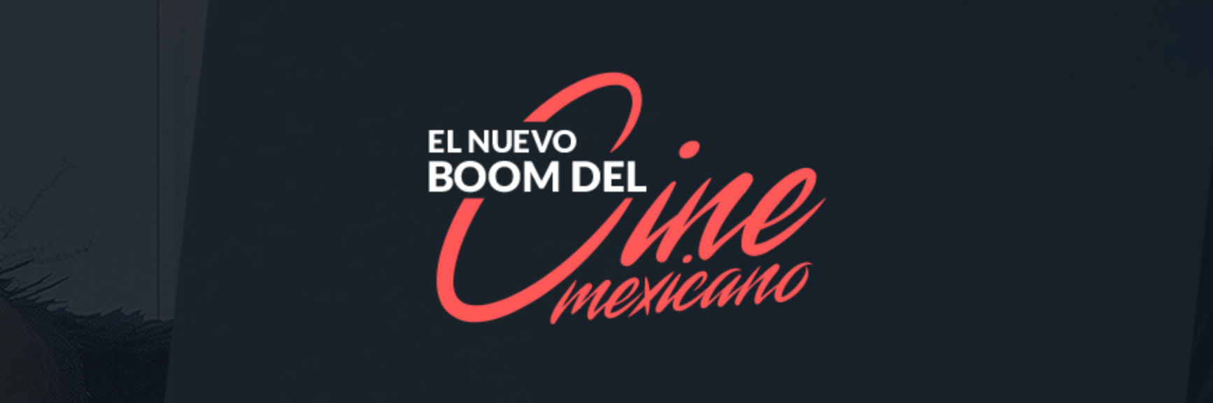 El nuevo boom del Cine Mexicano